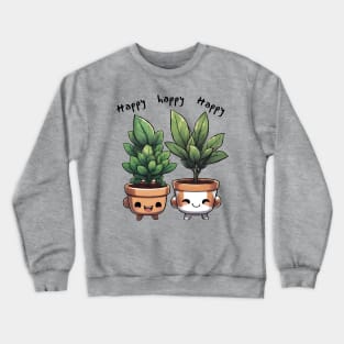 plants that are joking happy happy Crewneck Sweatshirt